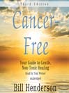 Cancer Free, Third Edition (MP3): Your Guide to Gentle, Non-toxic Healing